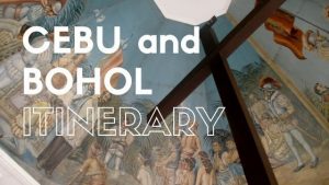 Cebu Itinerary + Bohol Day Trip