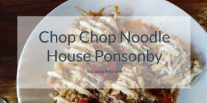 Chop Chop Noodle House Ponsonby Review