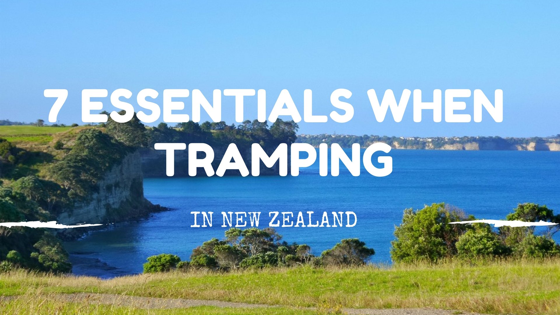 7 Tramping Essentials in New Zealand
