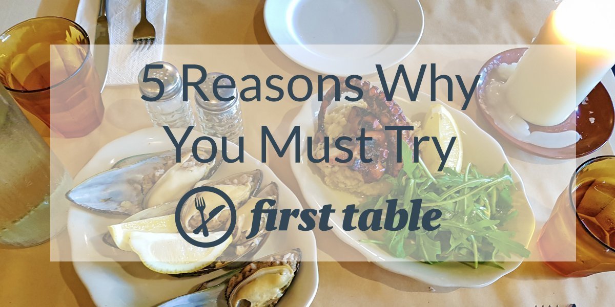5 Reasons Why You Must Try First Table