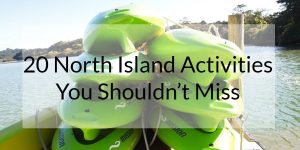 20 North Island Activities You Shouldn’t Miss