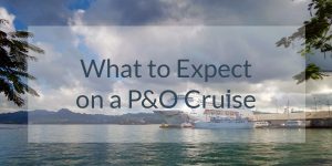 P&O Cruise: What to Expect